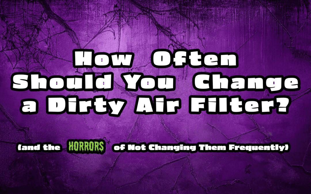 How Often Should You Change a Dirty Air Filter? 